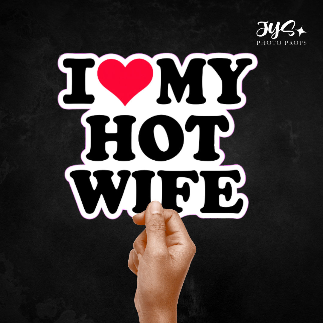 I ❤️ My Hot Wife Prop | Single Prop - JYS Photo Props