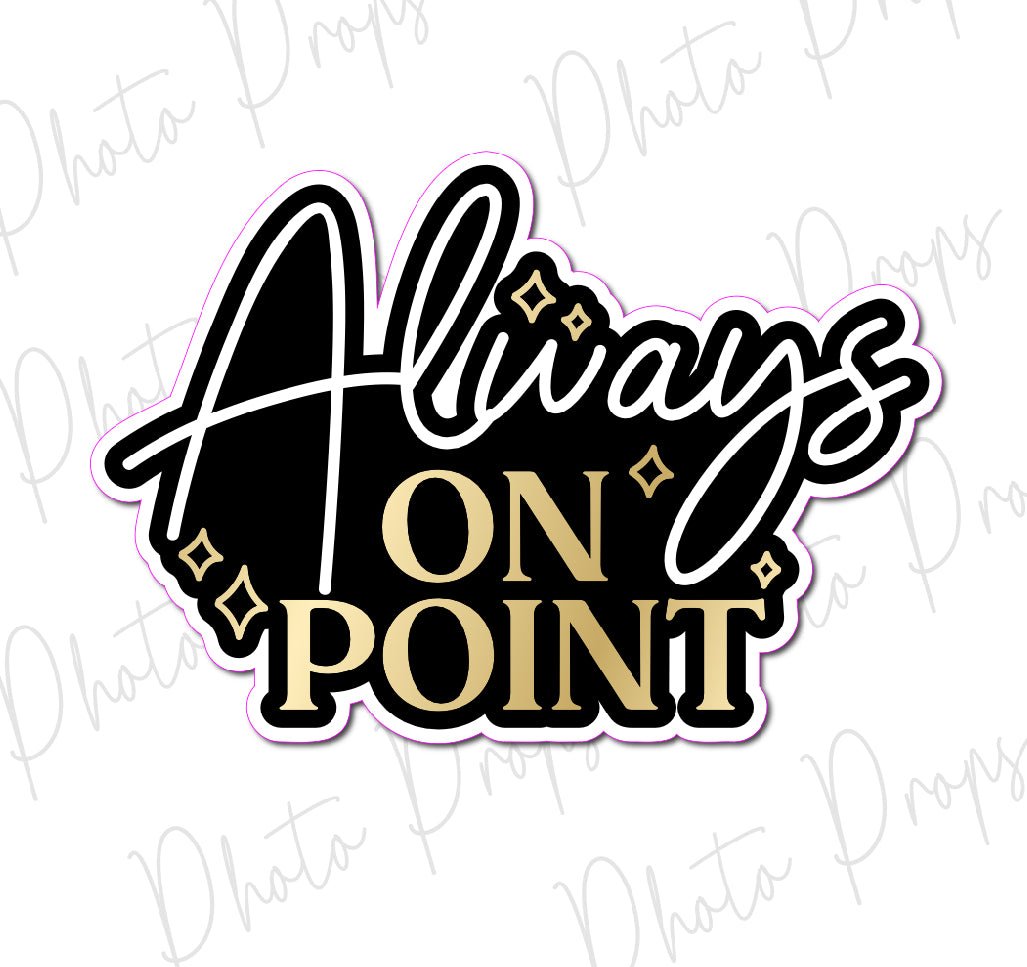 SINGLE PROP: ALWAYS ON POINT - JYS Photo Props