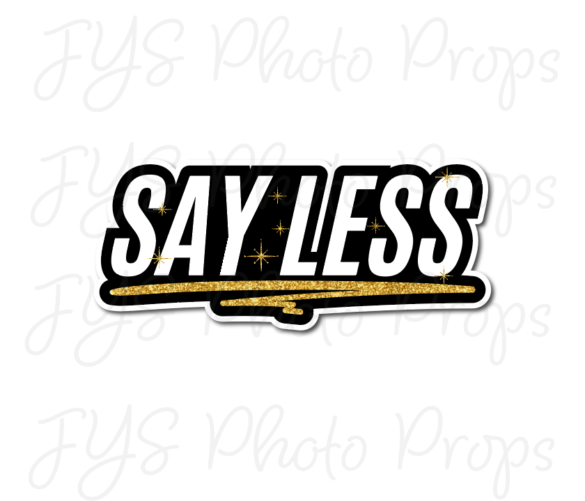 SINGLE PROP: SAY LESS - JYS Photo Props