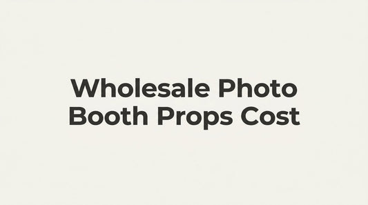 Wholesale Photo Booth Props Cost: What to Expect in 2026