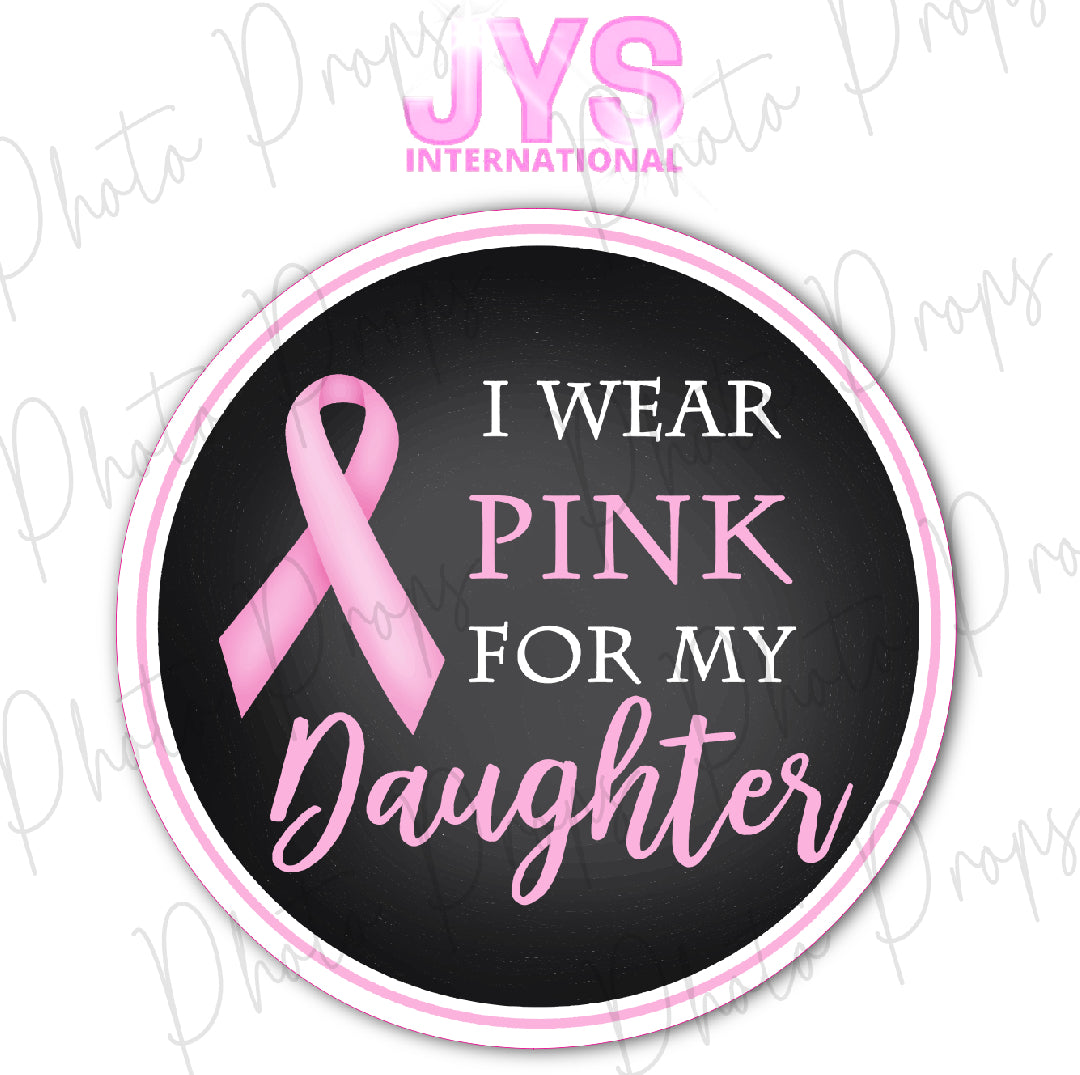 P1279: I WEAR PINK FOR MY DAUGHTER