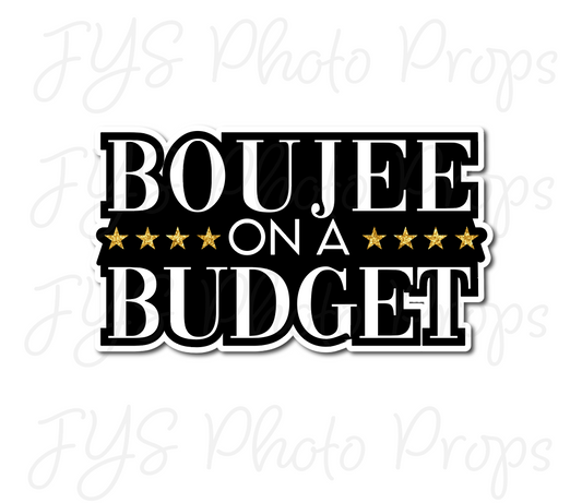 SINGLE PROP: BOUJEE ON A BUDGET