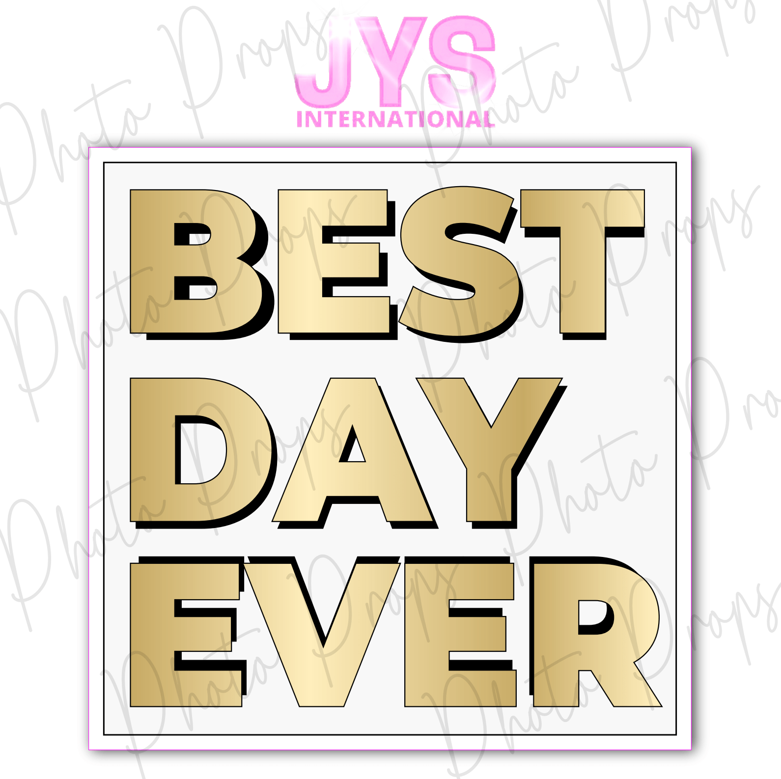 BEST DAY EVER - JYS Photo Props