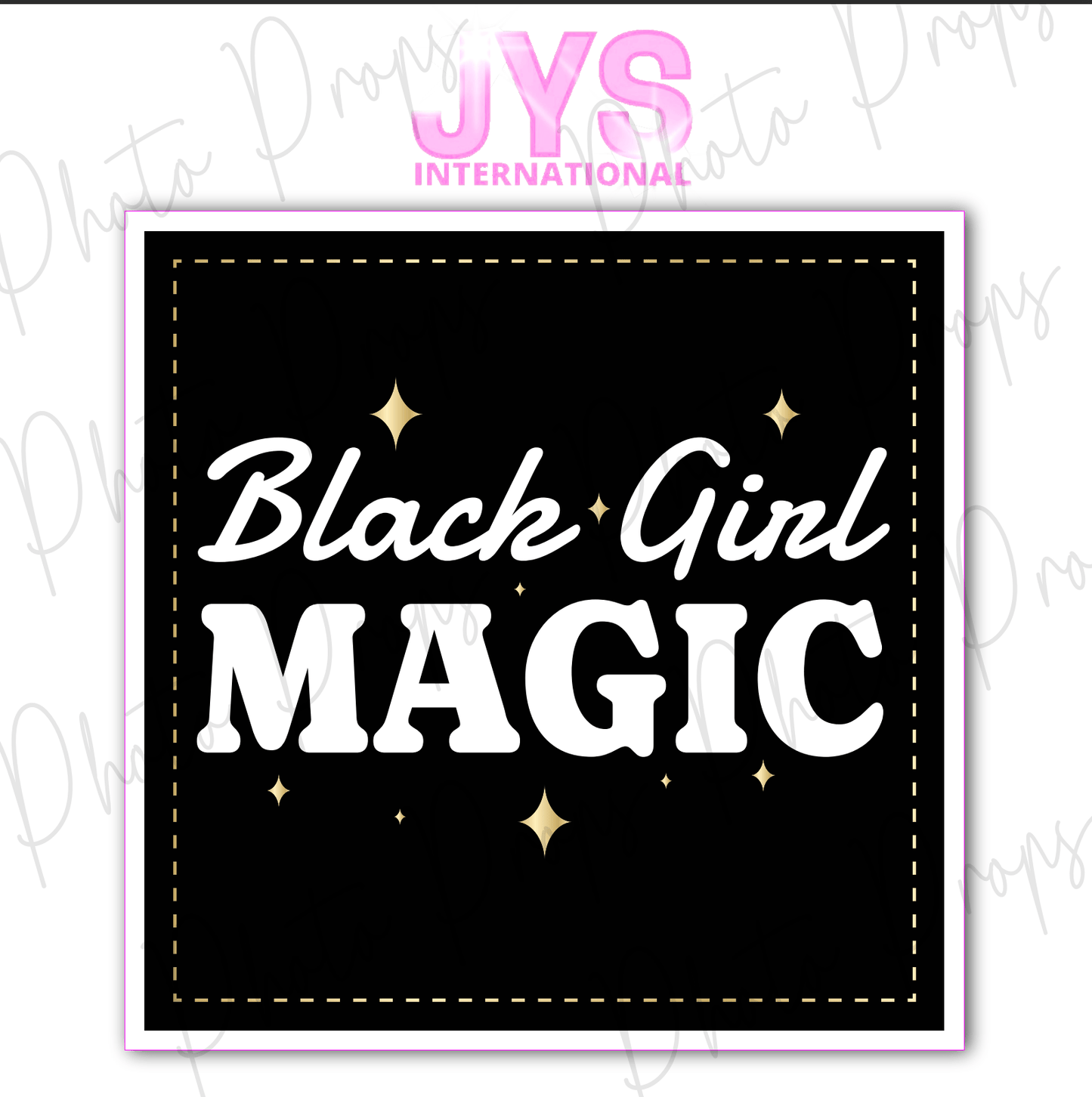 BLACK GIRL MAGIC - JYS Photo Props