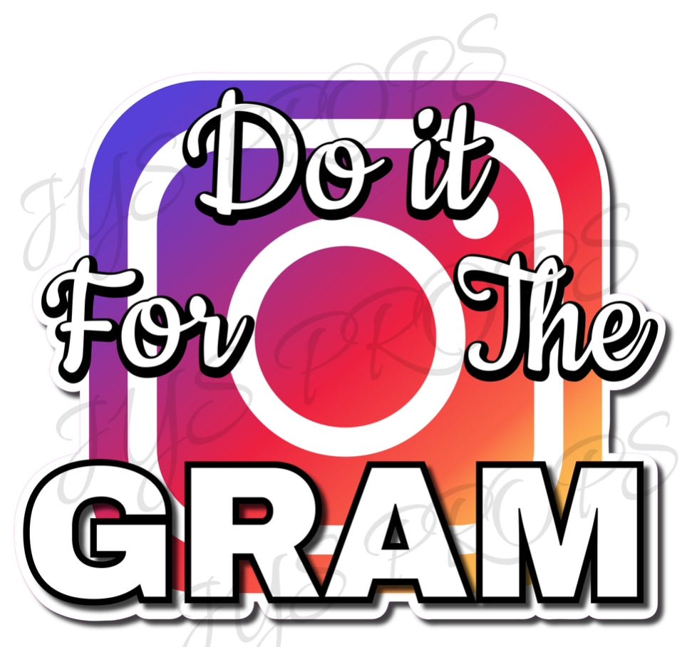 DO IT FOR THE GRAM - JYS Photo Props