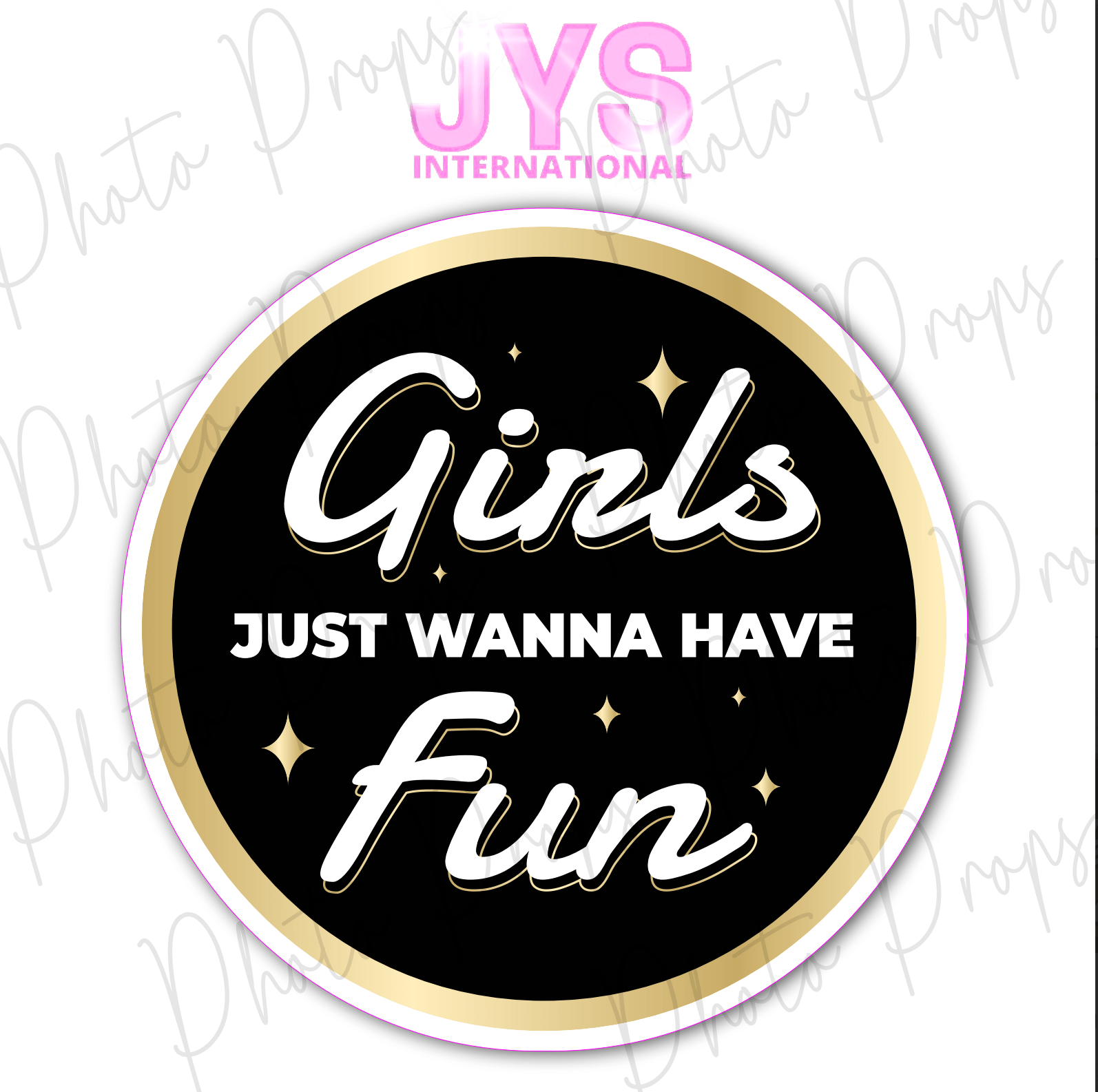 GIRLS JUST WANNA HAVE FUN - JYS Photo Props