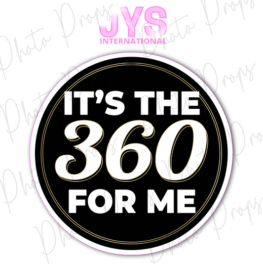 IT'S THE 360 FOR ME - JYS Photo Props